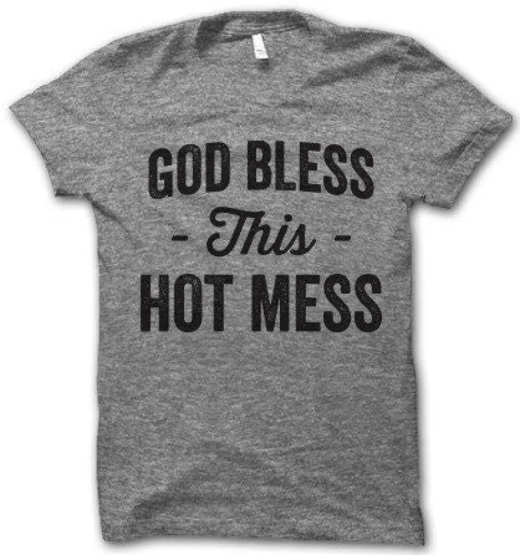 God Bless This Hot Mess T-Shirt sold by T-Shirt Addicts