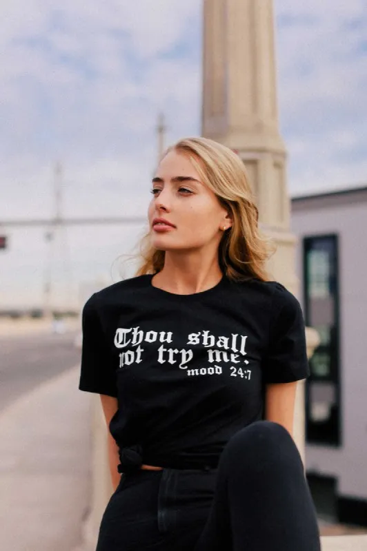 Thou Shall Not Try Me Mood 24:7 T-Shirt* sold by T-Shirt Addicts