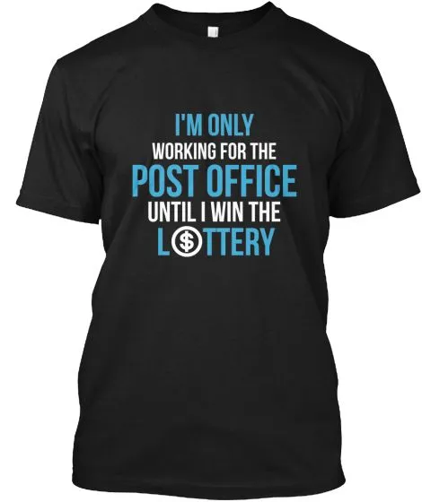 I'm Only Working For The Post Office Until I Win The Lottery T-Shirt* sold by T-Shirt Addicts