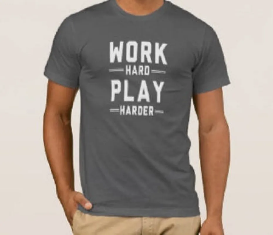 Work Hard Play Harder T-Shirt sold by T-Shirt Addicts