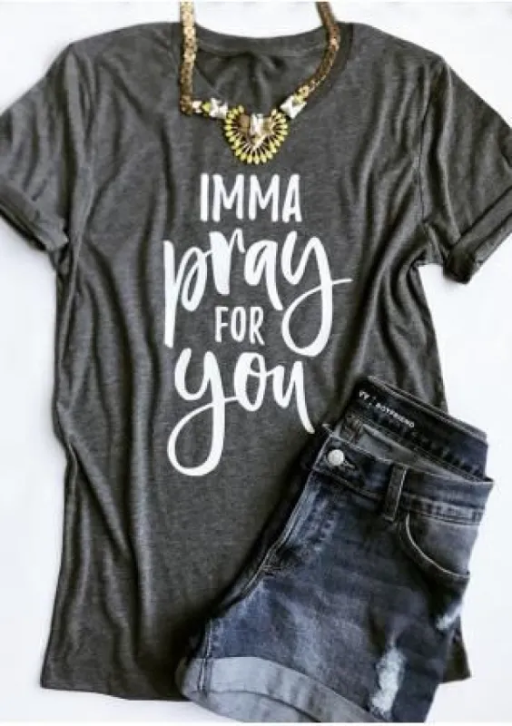 Imma Pray For You T-Shirt sold by T-Shirt Addicts