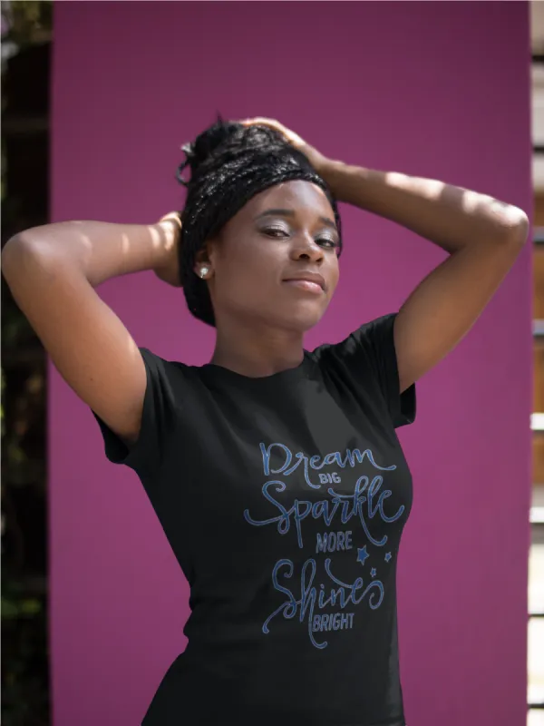 Dream Big Sparkle More Shine Bright T-Shirt* sold by T-Shirt Addicts