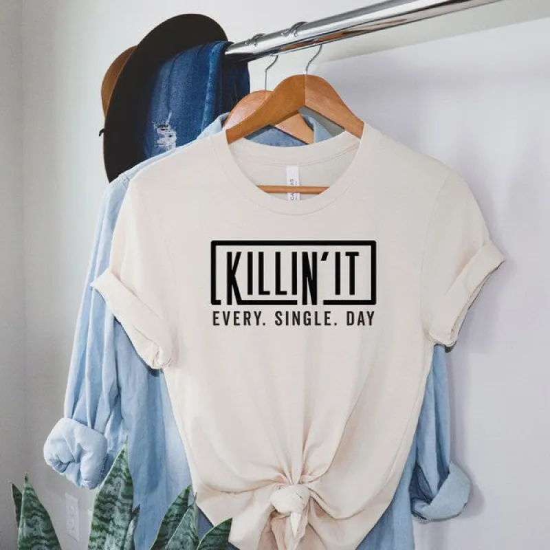 Killin' It Every Single Day T-Shirt* sold by T-Shirt Addicts