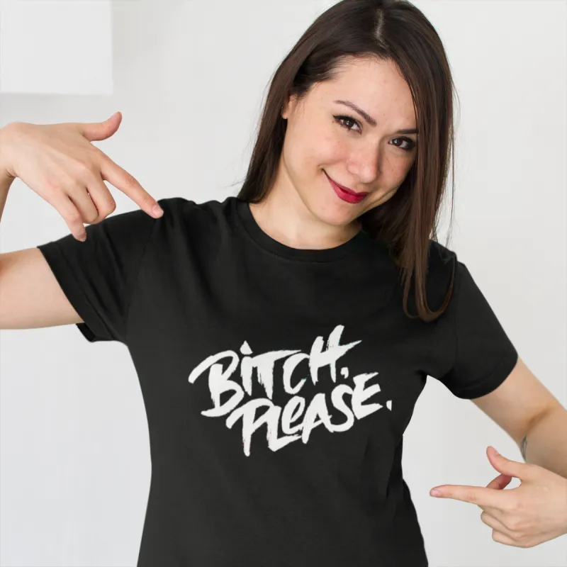 B!tch Please T-Shirt* sold by T-Shirt Addicts