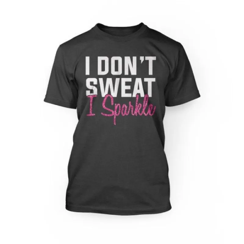 I Don't Sweat I Sparkle T-Shirt sold by T-Shirt Addicts