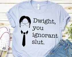 Dwight You Ignorant Slut (The Office) T-Shirt* sold by T-Shirt Addicts