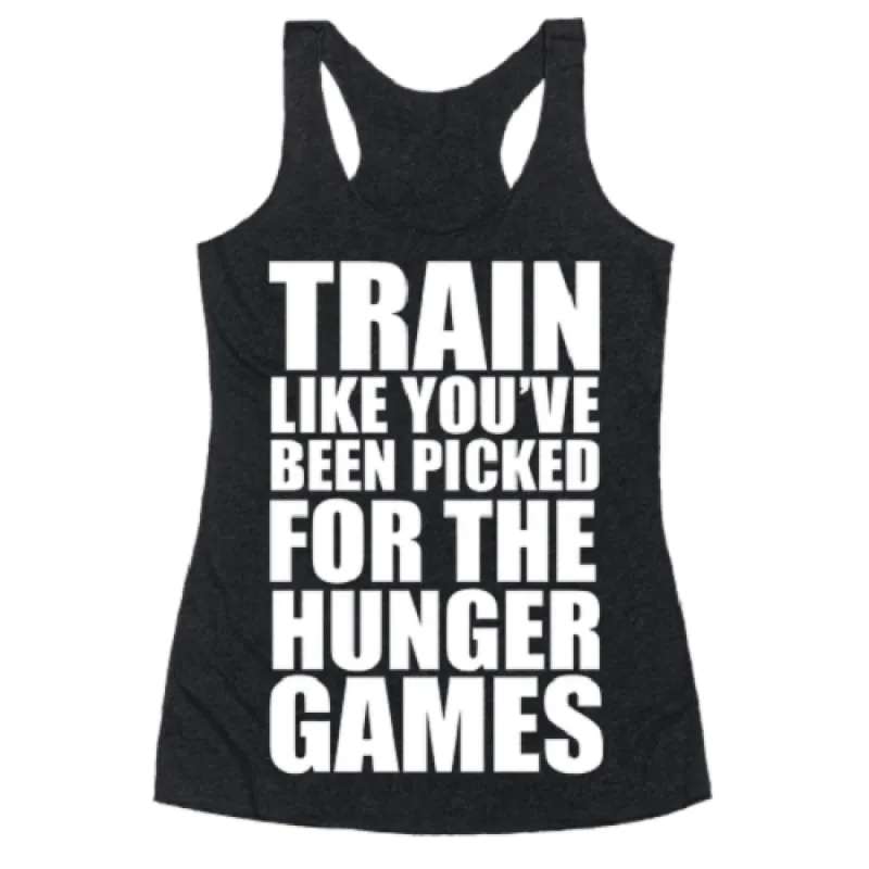 Train Like You've Been Picked For Hunger Games Tank Top sold by T-Shirt Addicts