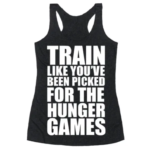Train Like You've Been Picked For Hunger Games Tank Top sold by T-Shirt Addicts