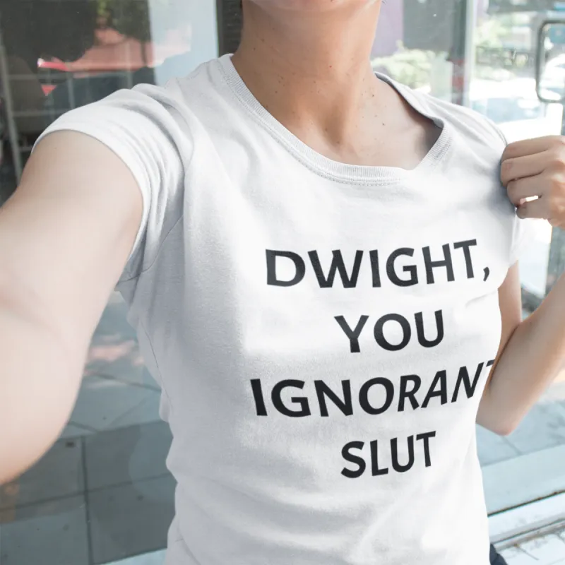 Dwight, You Ignorant Slut T-Shirt* sold by T-Shirt Addicts