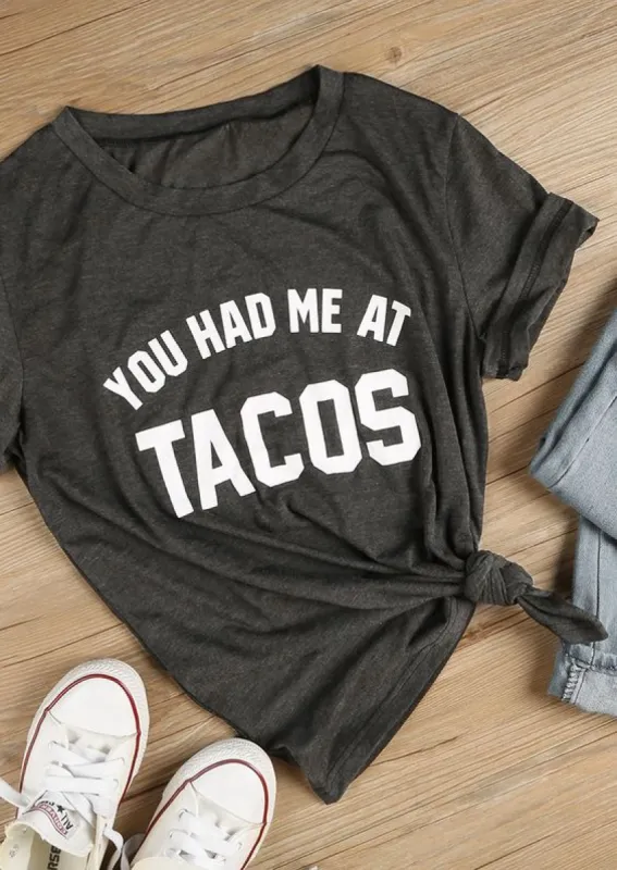 You Had Me At Tacos T-Shirt sold by T-Shirt Addicts