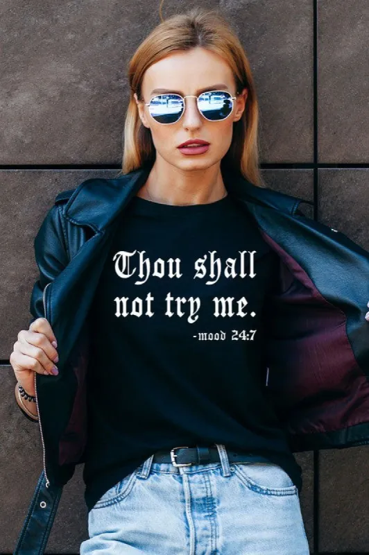 Thou Shall Not Try Me -Mood 24:7 T-Shirt* sold by T-Shirt Addicts