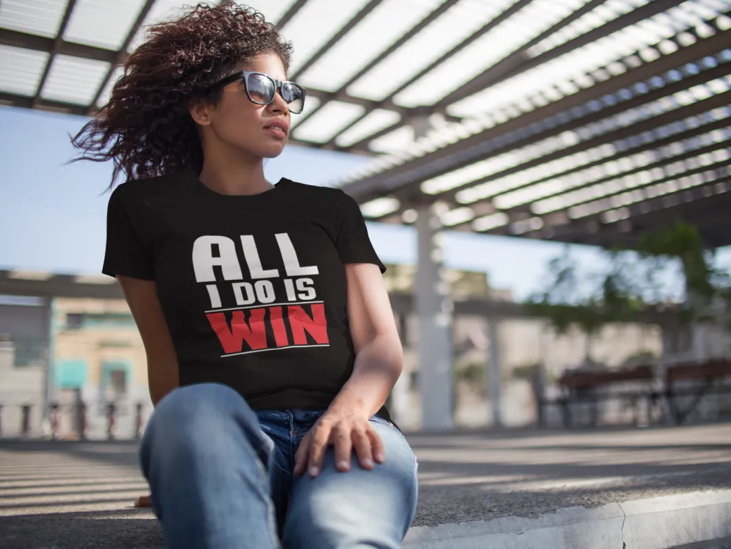 All I Do Is Win T-Shirt* sold by T-Shirt Addicts