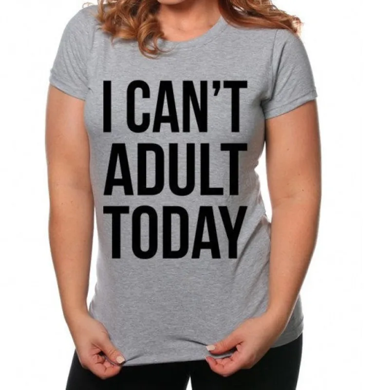I Can't Adult Today T-Shirt sold by T-Shirt Addicts