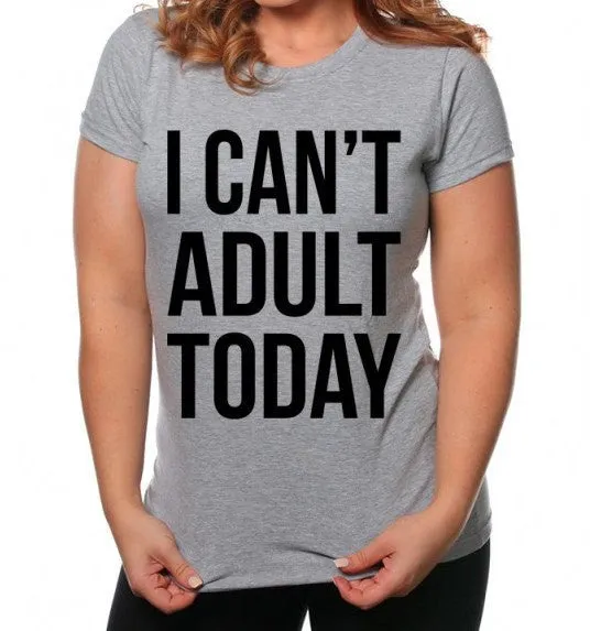 I Can't Adult Today T-Shirt sold by T-Shirt Addicts