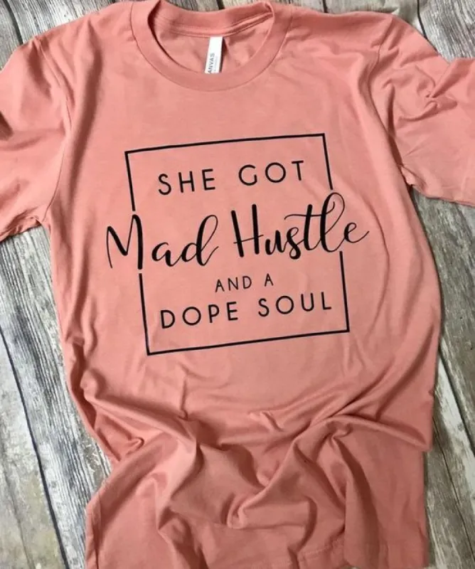 She Got Mad Hustle and A Dope Soul T-Shirt sold by T-Shirt Addicts