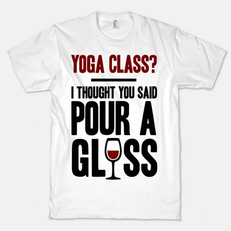 Yoga Class I Thought You Said Pour A Glass T-Shirt sold by T-Shirt Addicts
