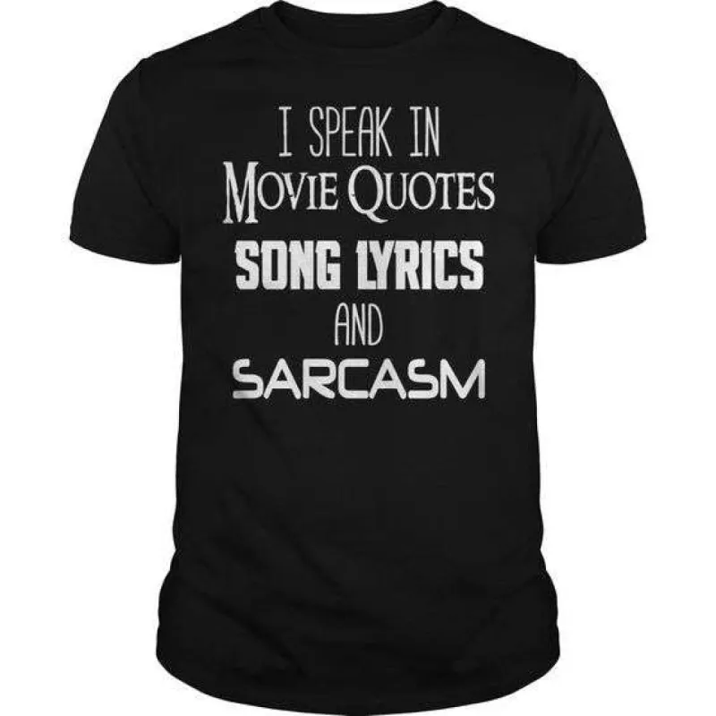 I Speak In Movie Quotes Song Lyrics and Sarcasm T-Shirt sold by T-Shirt Addicts