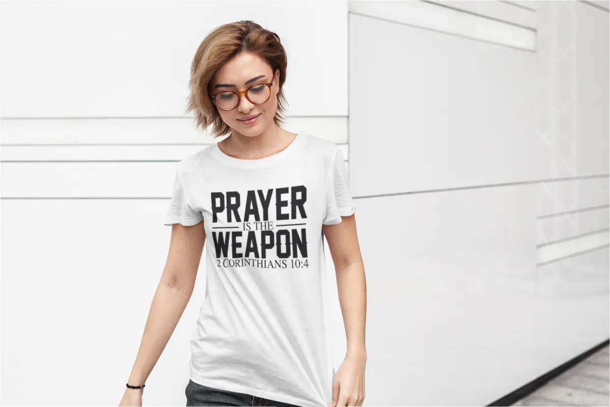 Prayer Is The Weapon (2 Corinthians 10:4) T-Shirt sold by T-Shirt Addicts