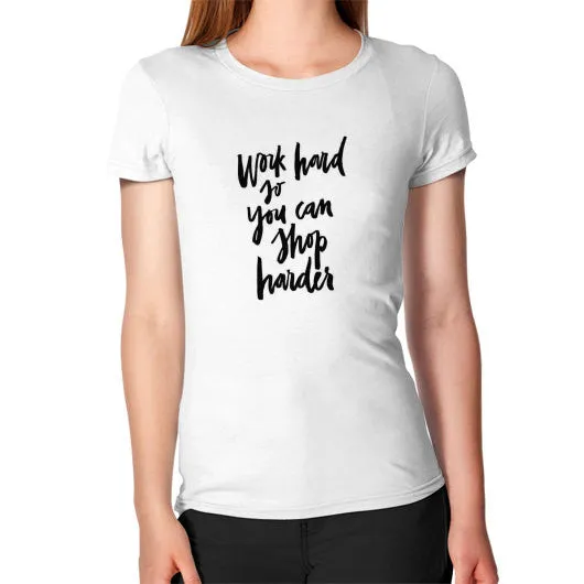 Work Hard So You Can Shop Harder T-Shirt sold by T-Shirt Addicts
