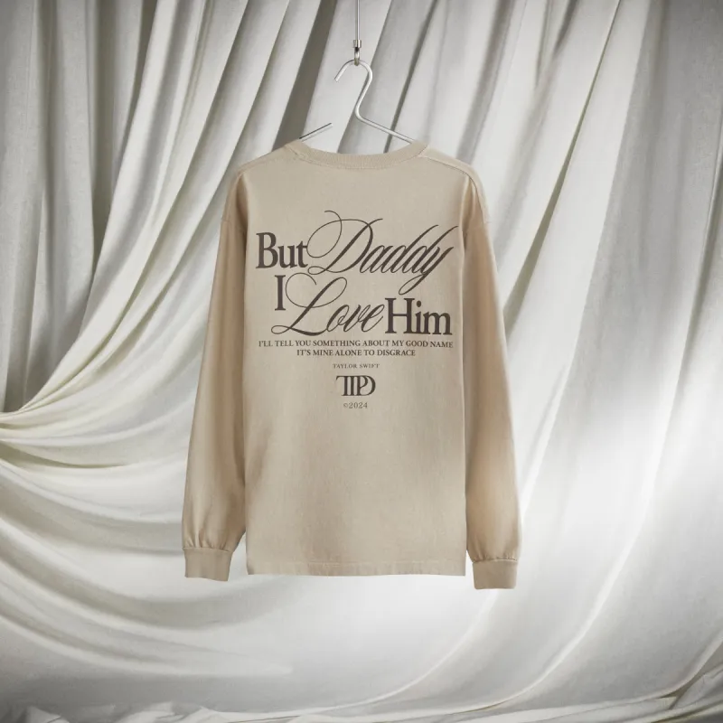 But Daddy I Love Him Long Sleeve T-Shirt sold by Taylor Swift