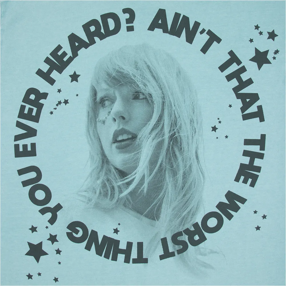 Ain't That The Worst Thing You Ever Heard? T-Shirt sold by Taylor Swift product image thumbnail 3
