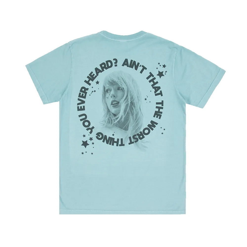 Ain't That The Worst Thing You Ever Heard? T-Shirt sold by Taylor Swift