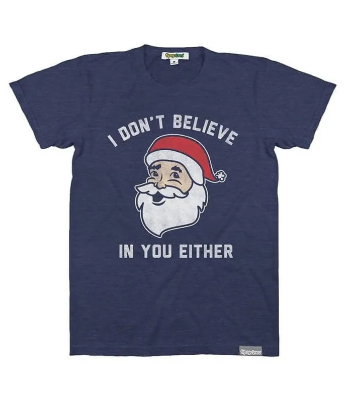 Men's Don't Believe You Either Tee sold by Tipsy Elves