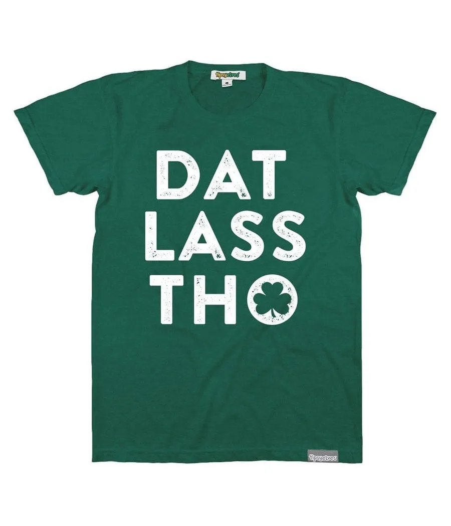Men's Dat Lass Tho Tee sold by Tipsy Elves