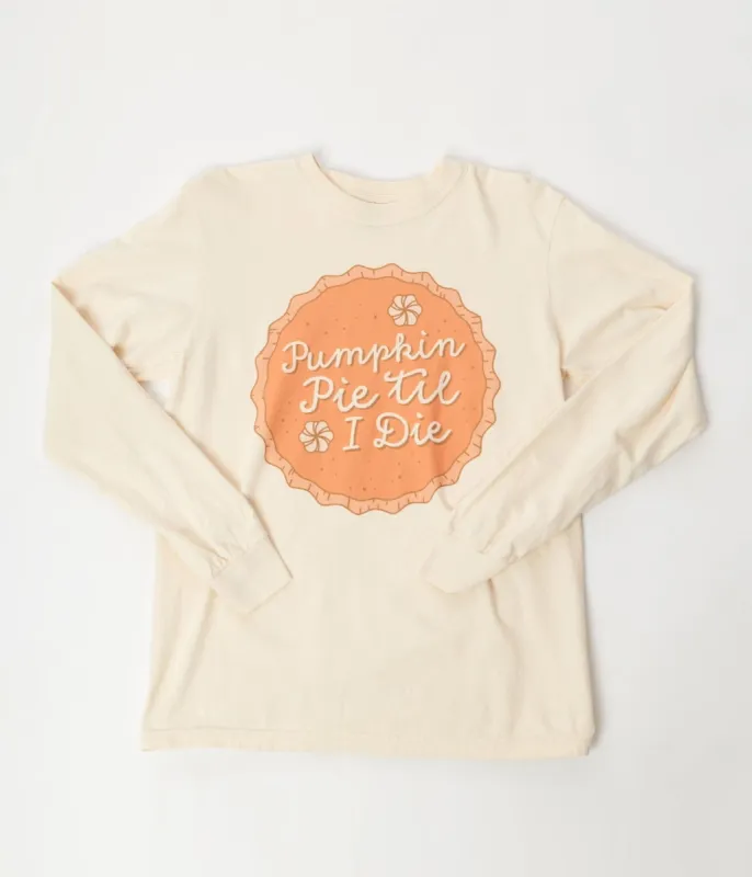 Pumpkin Pie Til I Die Long Sleeve Tee sold by Unique Vintage