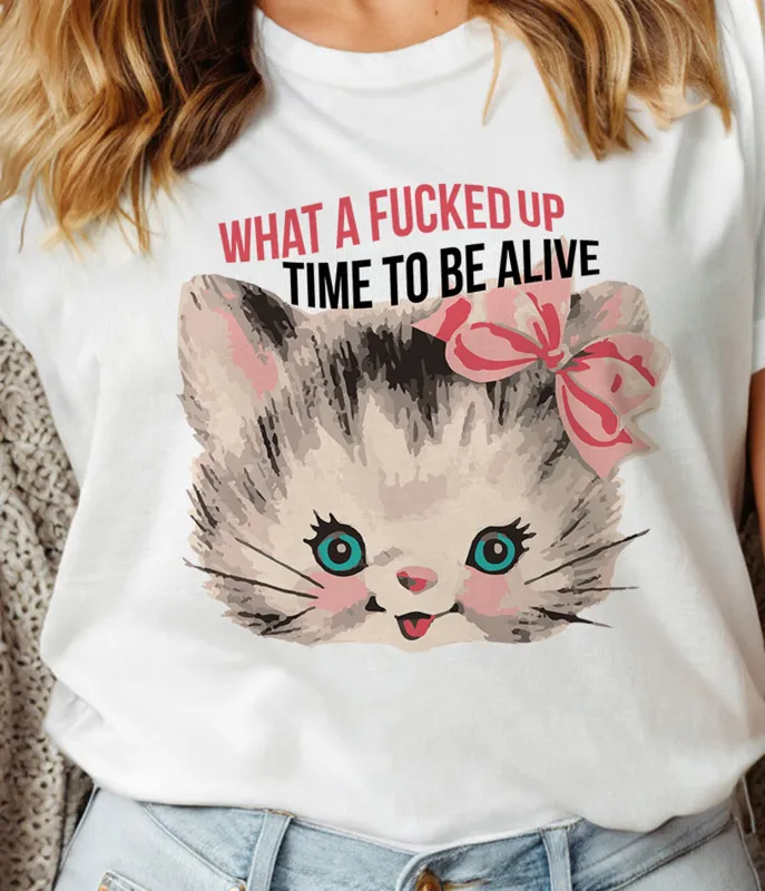 What A Fucked Time To Be Alive Cat Unisex Graphic Tee sold by Unique Vintage