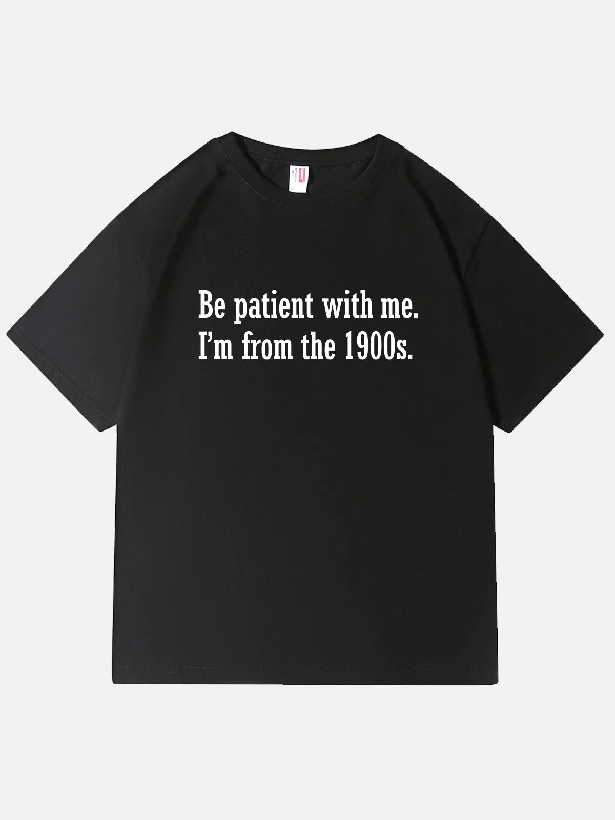 Be Patient I'm From the 1900s Funny Meme Cotton T-Shirt sold by Eleven Oasis