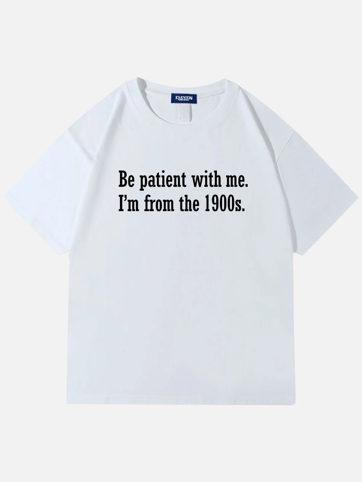 Be Patient I'm From the 1900s Funny Meme Cotton T-Shirt sold by Eleven Oasis product image thumbnail 3