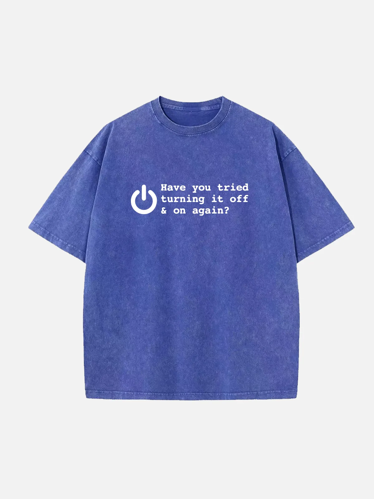 Have You Tried Turning It Off and On Again Tech Humor Acid Wash Cotton T-Shirt sold by Eleven Oasis product image thumbnail 4