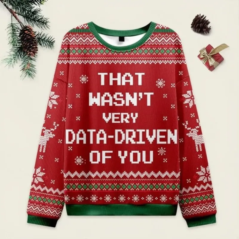 Ugly Christmas Sweater That Wasn't very Data Driven Of You Sweatshirt sold by Eleven Oasis