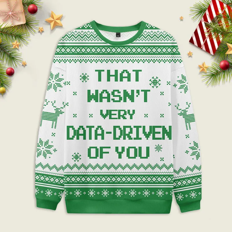 Ugly Christmas Sweater That Wasn't very Data Driven Of You Sweatshirt sold by Eleven Oasis product image thumbnail 5