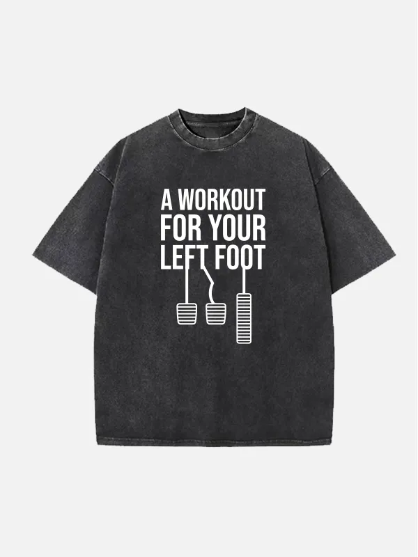 A Workout for Your Left Foot Manual Transmission Acid Wash Cotton T-Shirt sold by Eleven Oasis