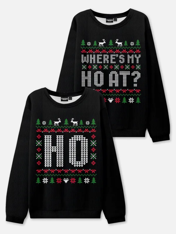 HO / Where's My HO At? Christmas Sweatshirt(Sold Individually) sold by Eleven Oasis