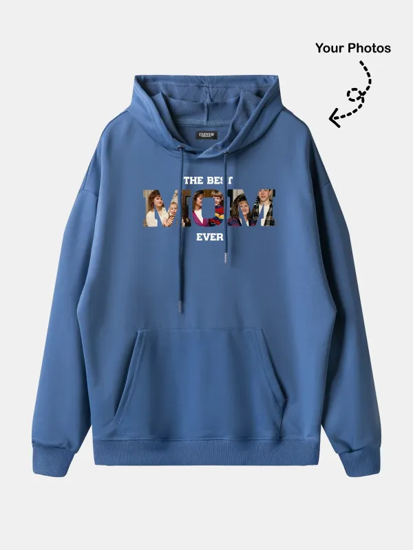 Custom Best Mom Ever Photo Hoodie made by Eleven Oasis