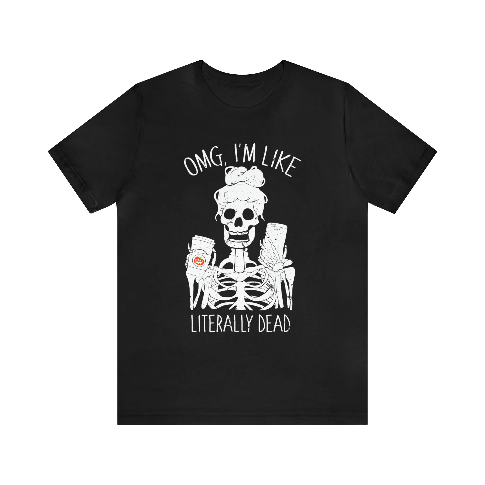 OMG I'm Like Literally Dead Skeleton Unisex Tee sold by Always Stylish Mama product image thumbnail 3