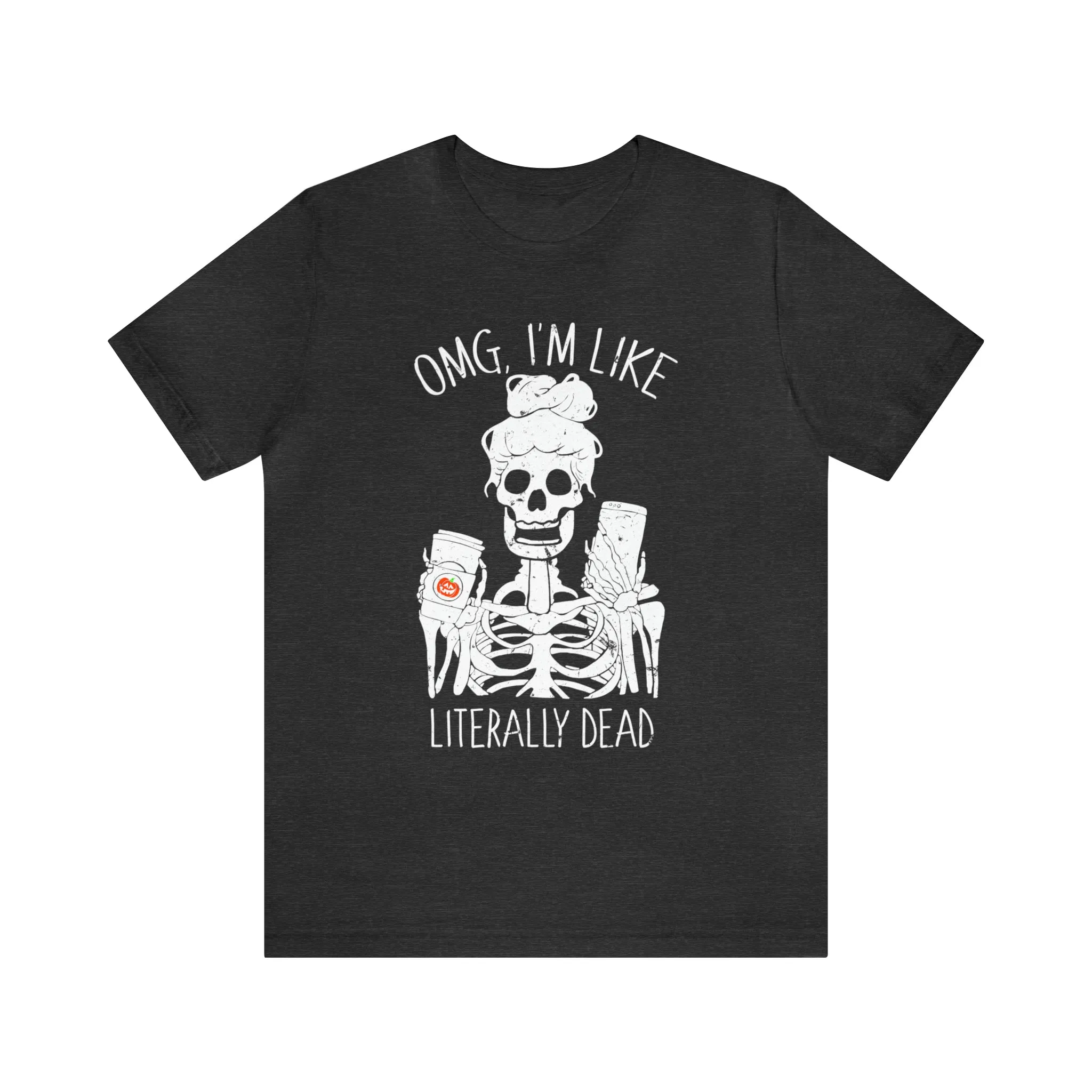 OMG I'm Like Literally Dead Skeleton Unisex Tee sold by Always Stylish Mama product image thumbnail 4