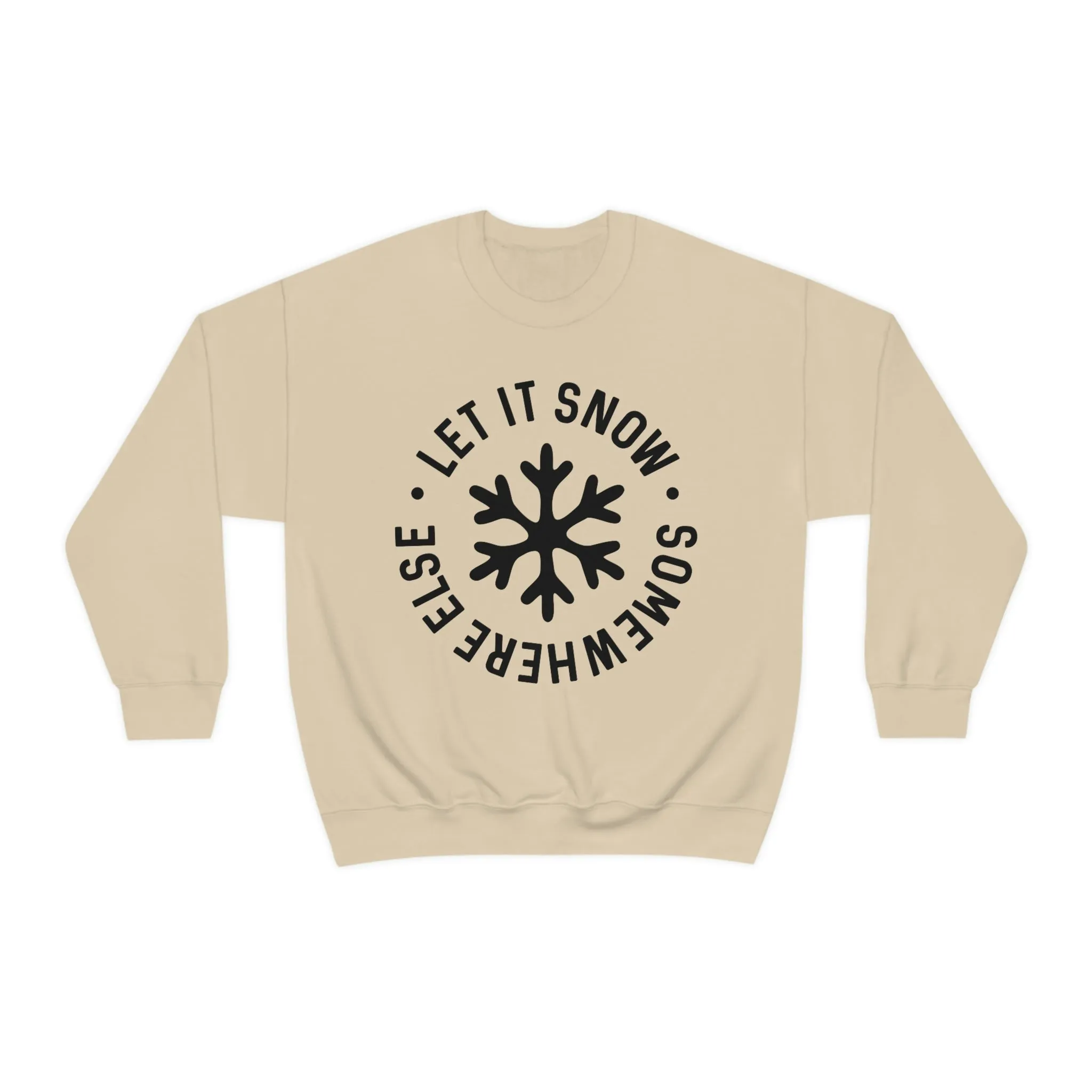 Let It Snow Somewhere Else Unisex Sweatshirt sold by Always Stylish Mama