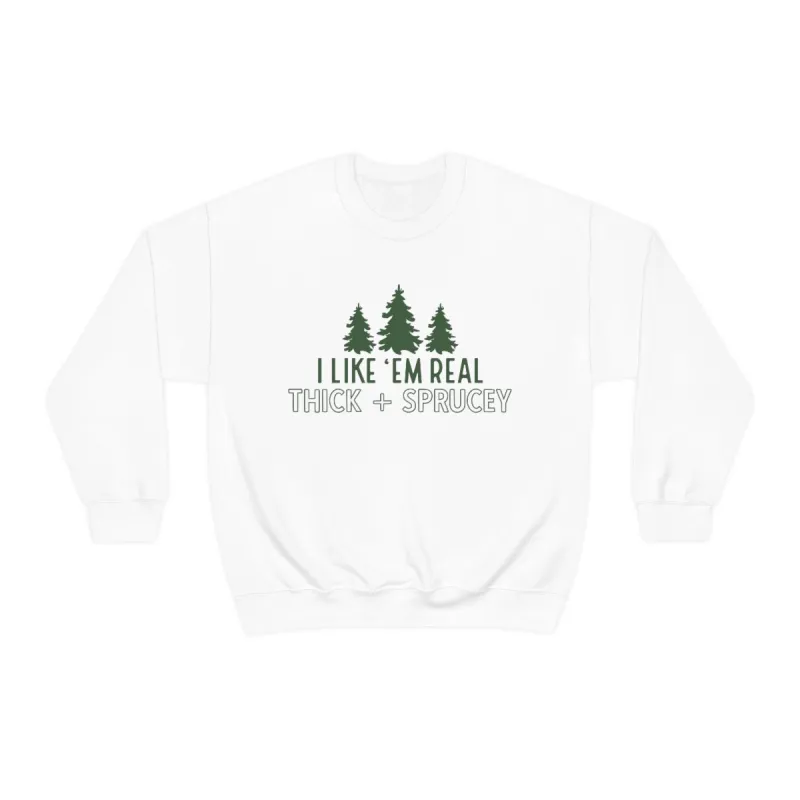 Real Thick & Sprucey Unisex Sweatshirt sold by Always Stylish Mama
