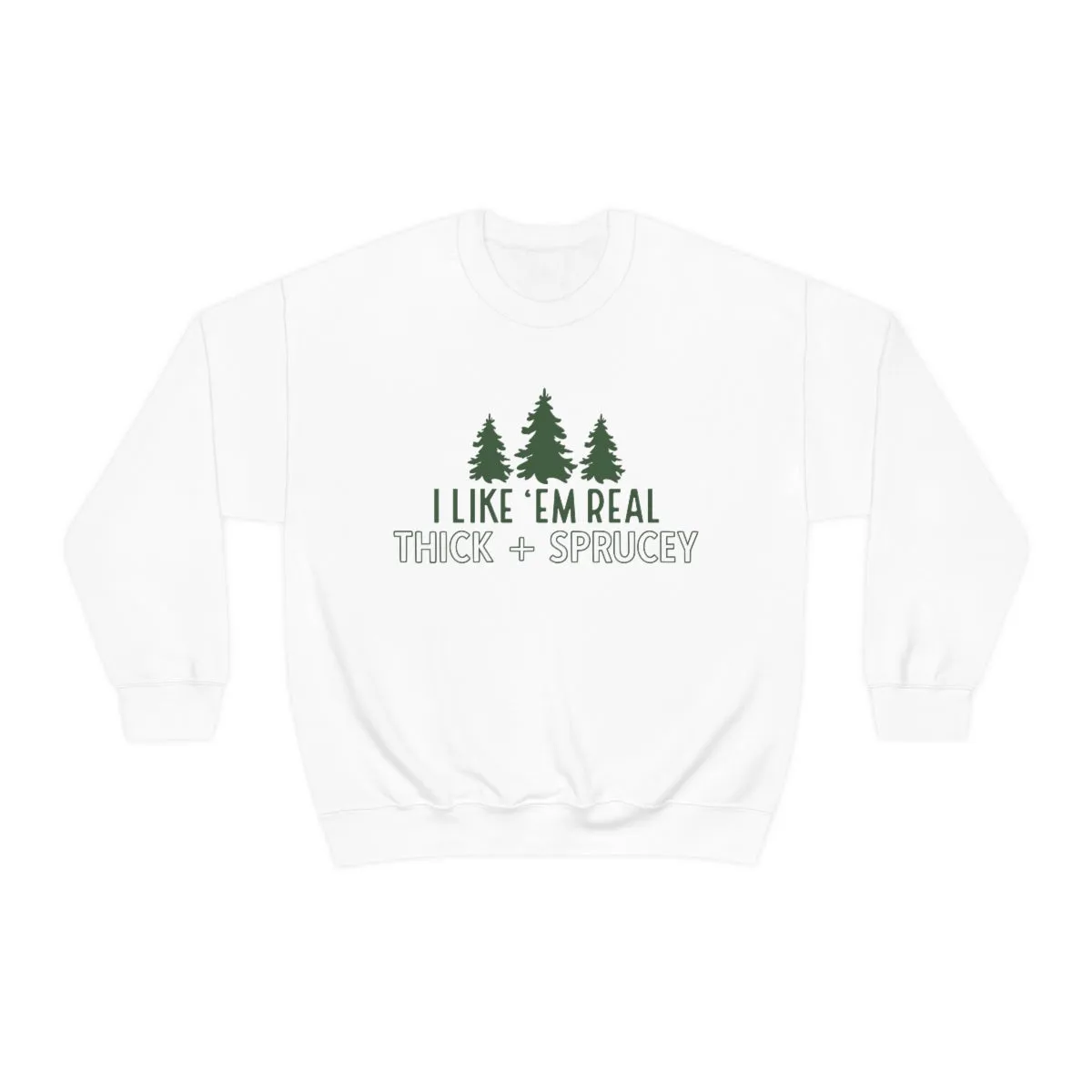 Real Thick & Sprucey Unisex Sweatshirt sold by Always Stylish Mama