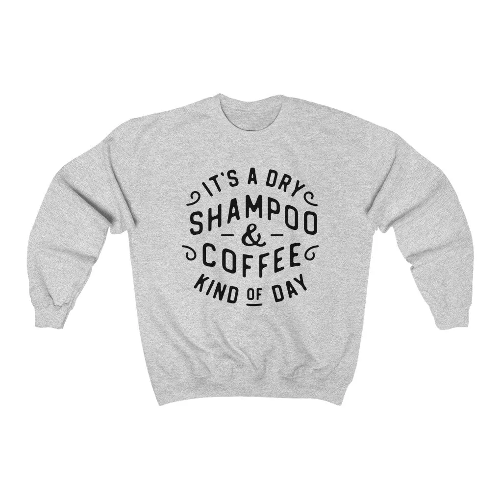 It's a Dry Shampoo & Coffee Kind of Day Unisex Sweatshirt sold by Always Stylish Mama product image thumbnail 3