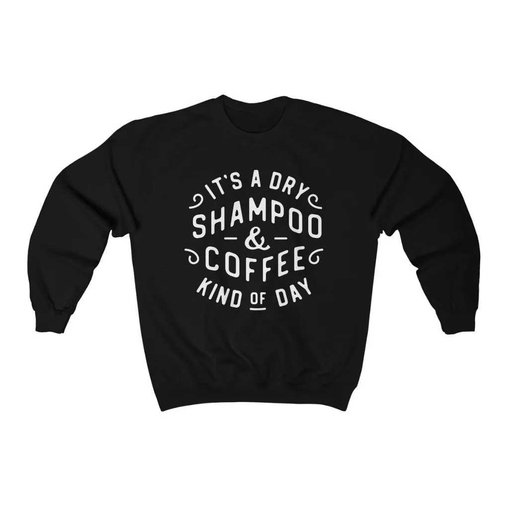 It's a Dry Shampoo & Coffee Kind of Day Unisex Sweatshirt sold by Always Stylish Mama product image thumbnail 4