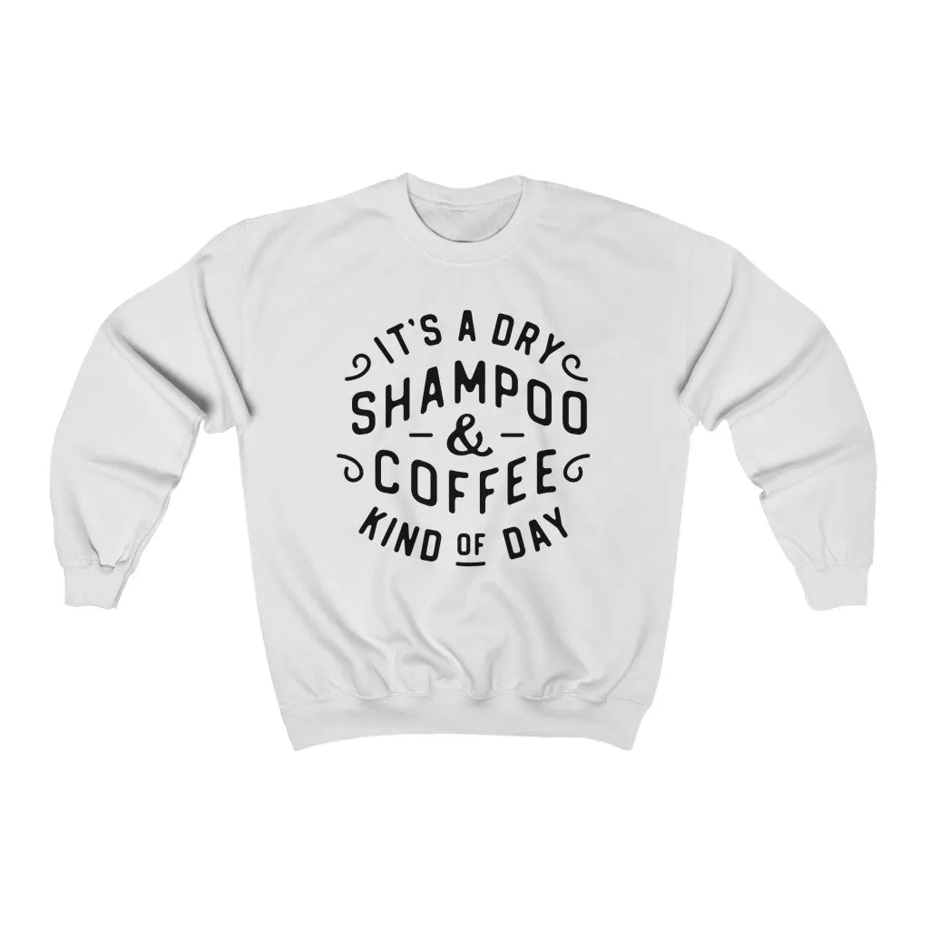 It's a Dry Shampoo & Coffee Kind of Day Unisex Sweatshirt sold by Always Stylish Mama product image thumbnail 2