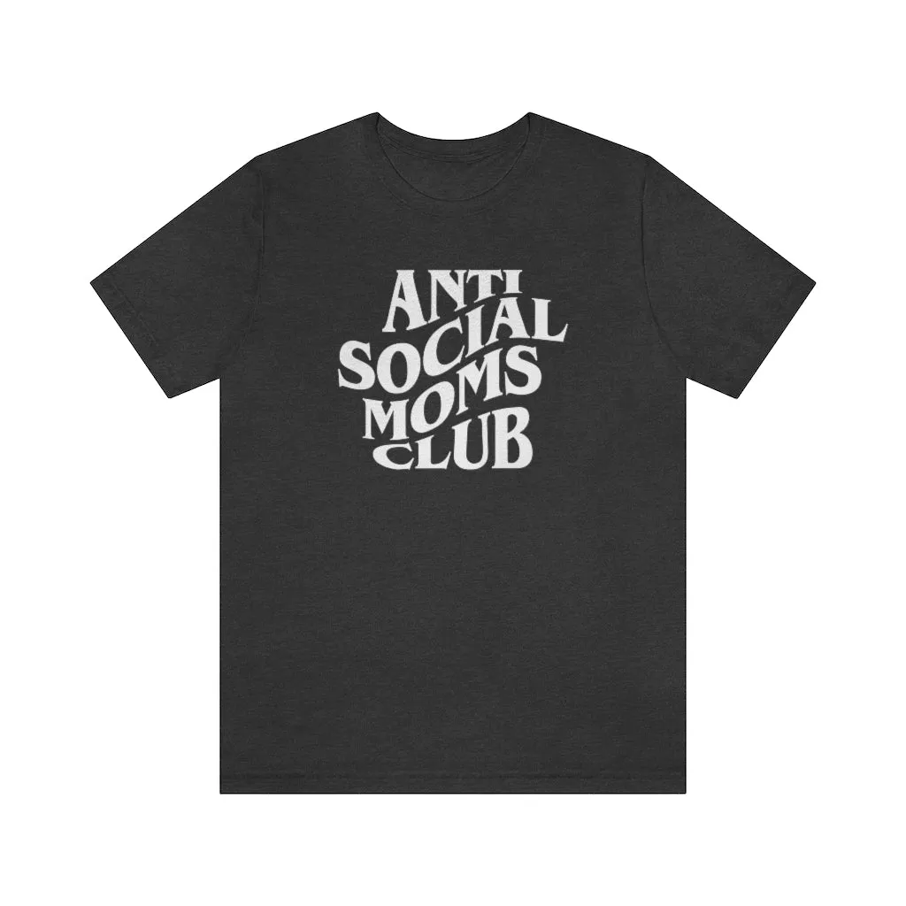 Anti Social Moms Club Unisex Tee sold by Always Stylish Mama