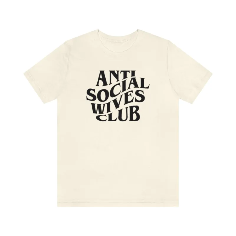 Anti Social Wives Club Unisex Tee sold by Always Stylish Mama