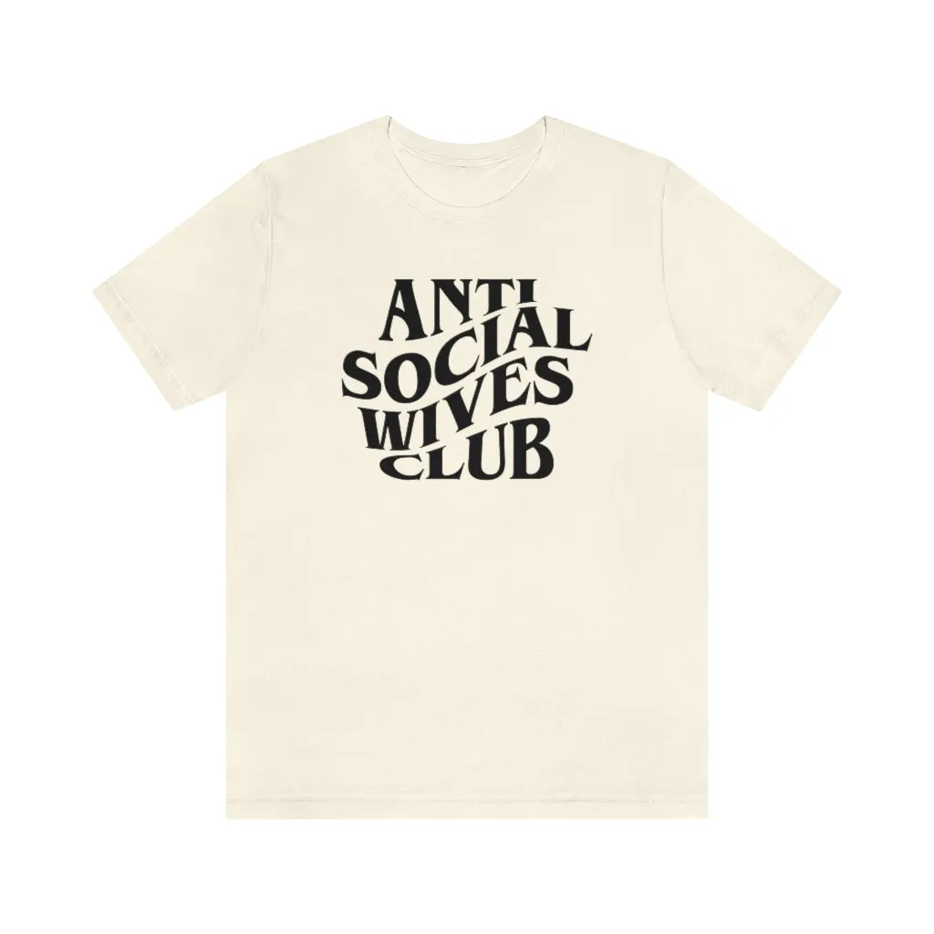Anti Social Wives Club Unisex Tee sold by Always Stylish Mama