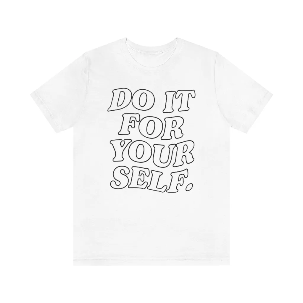 Do It For Your Self Unisex Tee sold by Always Stylish Mama product image thumbnail 4